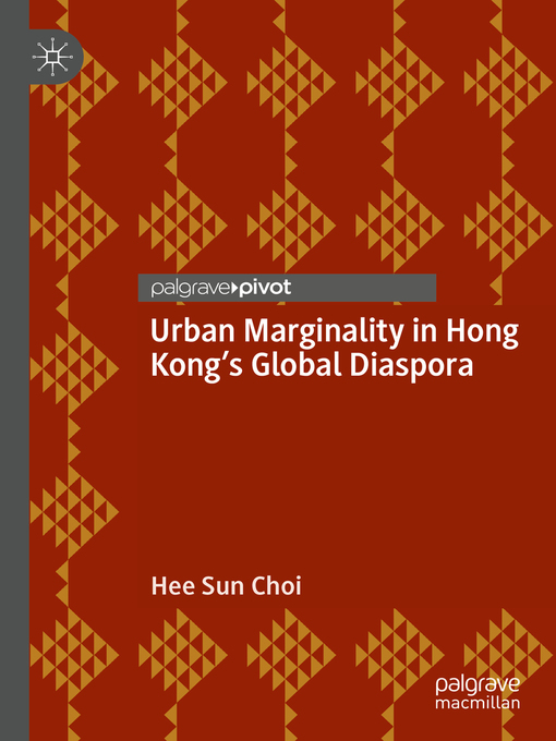 Title details for Urban Marginality in Hong Kong's Global Diaspora by Hee Sun Choi - Available